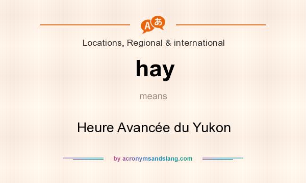 What does hay mean? It stands for Heure Avancée du Yukon