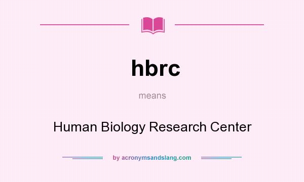 What does hbrc mean? It stands for Human Biology Research Center