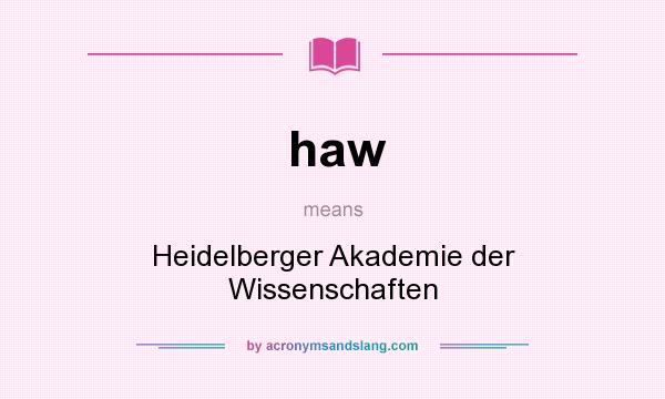 What does haw mean? It stands for Heidelberger Akademie der Wissenschaften