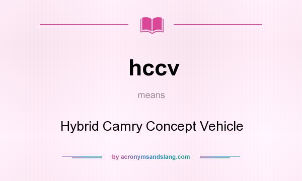 What does hccv mean? It stands for Hybrid Camry Concept Vehicle