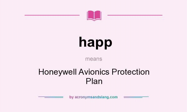 What does happ mean? It stands for Honeywell Avionics Protection Plan
