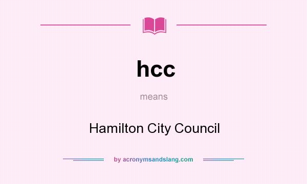 What does hcc mean? It stands for Hamilton City Council