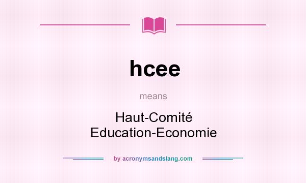 What does hcee mean? It stands for Haut-Comité Education-Economie