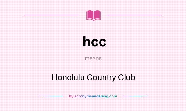 What does hcc mean? It stands for Honolulu Country Club