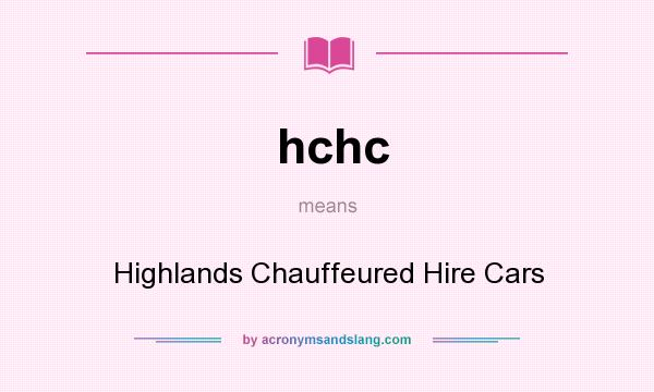 What does hchc mean? It stands for Highlands Chauffeured Hire Cars