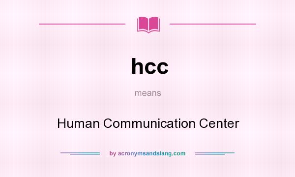 What does hcc mean? It stands for Human Communication Center