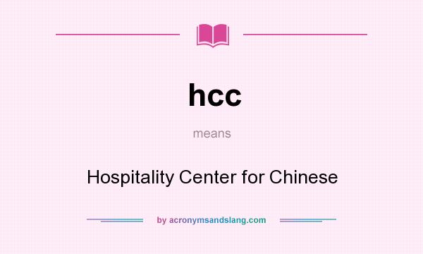 What does hcc mean? It stands for Hospitality Center for Chinese