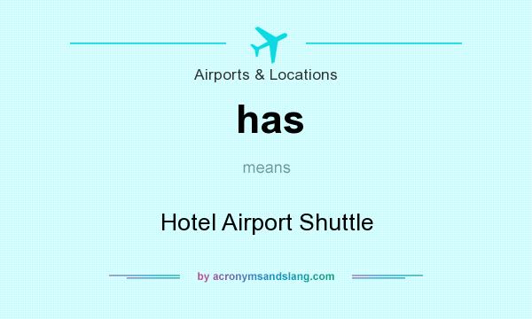 What does has mean? It stands for Hotel Airport Shuttle