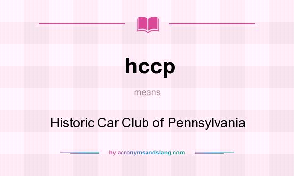 What does hccp mean? It stands for Historic Car Club of Pennsylvania