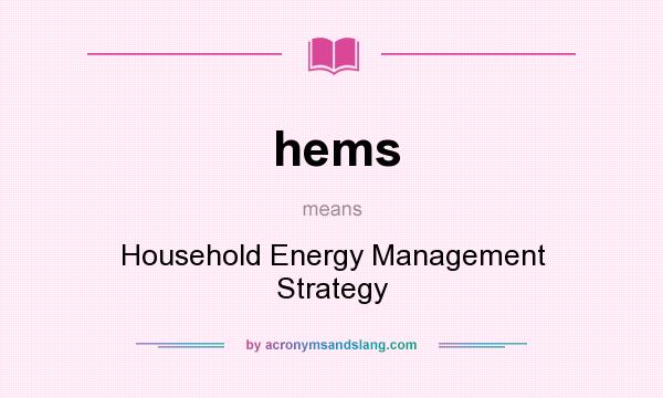 What does hems mean? It stands for Household Energy Management Strategy
