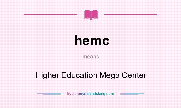 What does hemc mean? It stands for Higher Education Mega Center
