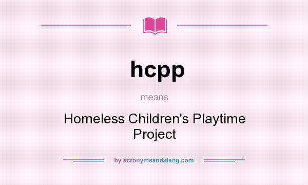 What does hcpp mean? It stands for Homeless Children`s Playtime Project