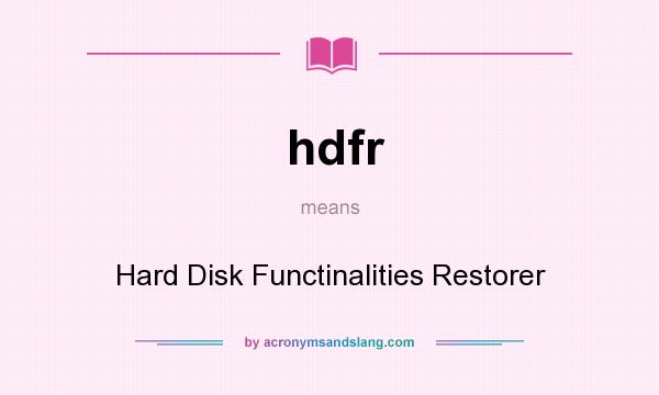 What does hdfr mean? It stands for Hard Disk Functinalities Restorer
