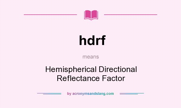 What does hdrf mean? It stands for Hemispherical Directional Reflectance Factor