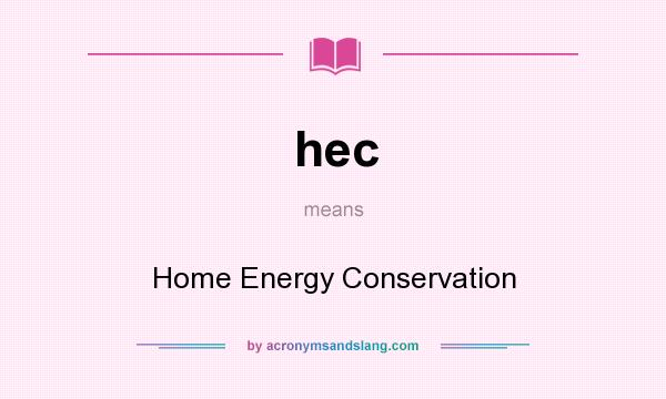 What does hec mean? It stands for Home Energy Conservation