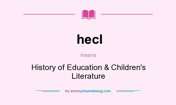 What does hecl mean? It stands for History of Education & Children`s Literature