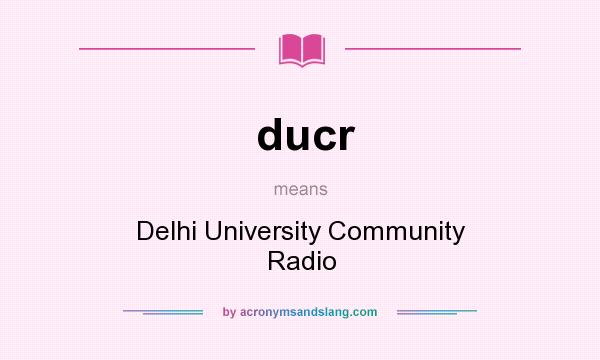 What does ducr mean? It stands for Delhi University Community Radio
