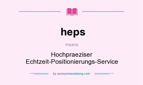 What does heps mean? It stands for Hochpraeziser Echtzeit-Positionierungs-Service
