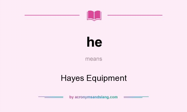 What does he mean? It stands for Hayes Equipment