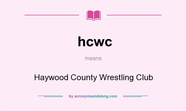 What does hcwc mean? It stands for Haywood County Wrestling Club