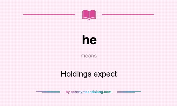 What does he mean? It stands for Holdings expect