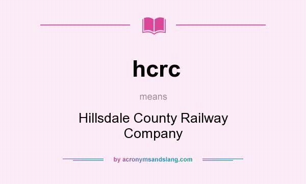 What does hcrc mean? It stands for Hillsdale County Railway Company