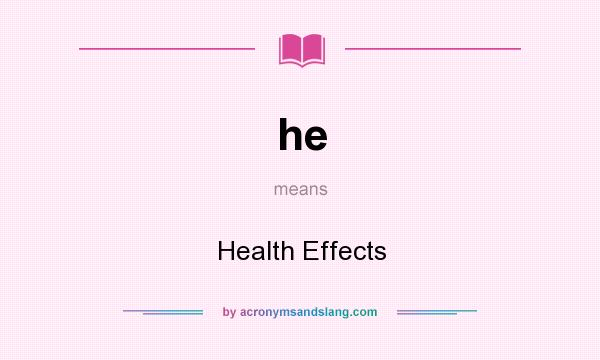 What does he mean? It stands for Health Effects