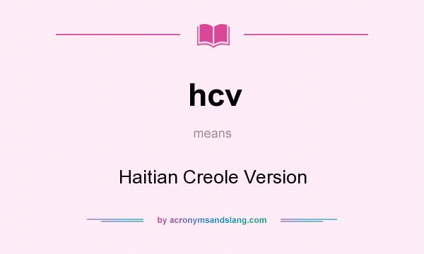 What does hcv mean? It stands for Haitian Creole Version