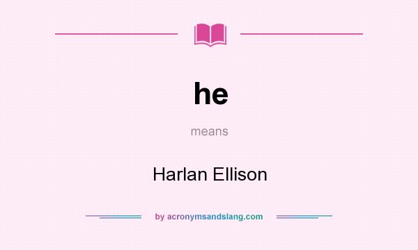 What does he mean? It stands for Harlan Ellison