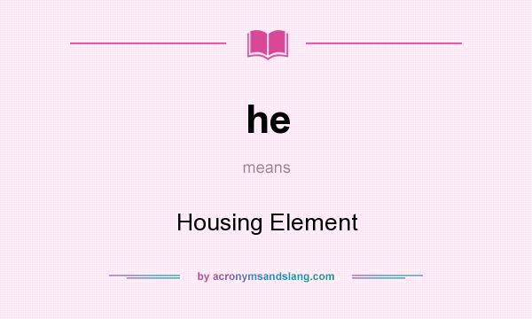 What does he mean? It stands for Housing Element