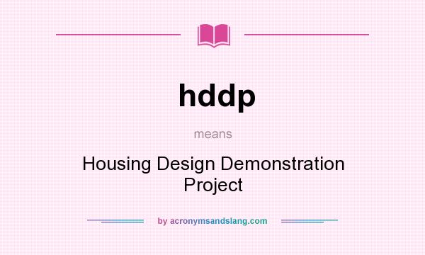 What does hddp mean? It stands for Housing Design Demonstration Project