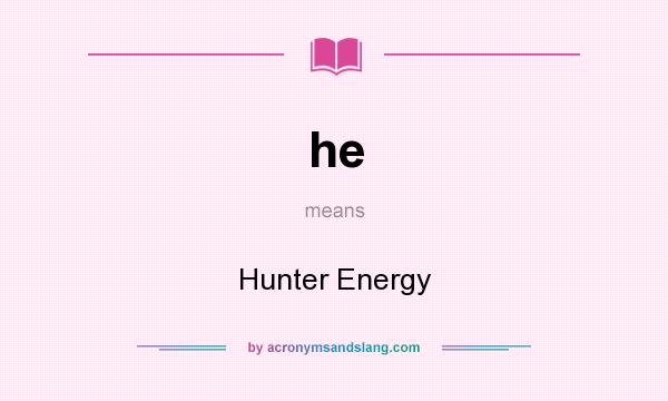 What does he mean? It stands for Hunter Energy