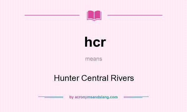 What does hcr mean? It stands for Hunter Central Rivers