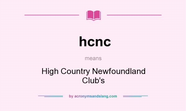 What does hcnc mean? It stands for High Country Newfoundland Club`s