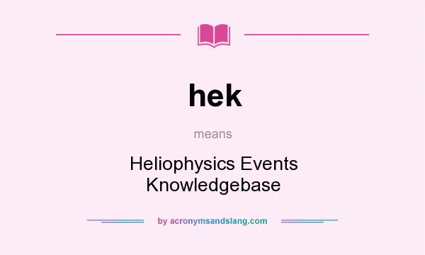 What does hek mean? It stands for Heliophysics Events Knowledgebase
