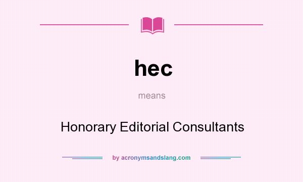 What does hec mean? It stands for Honorary Editorial Consultants