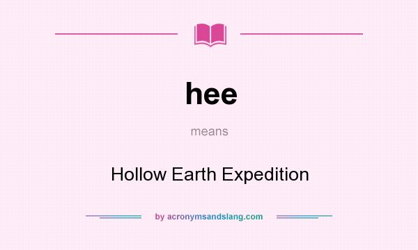 What does hee mean? It stands for Hollow Earth Expedition