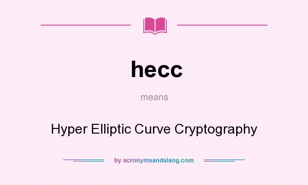 What does hecc mean? It stands for Hyper Elliptic Curve Cryptography