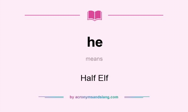 What does he mean? It stands for Half Elf