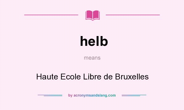 What does helb mean? It stands for Haute Ecole Libre de Bruxelles