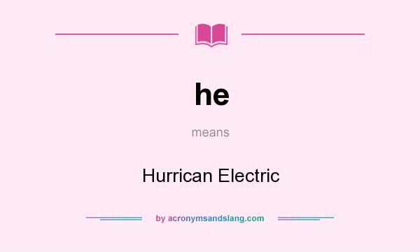 What does he mean? It stands for Hurrican Electric