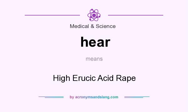 What does hear mean? It stands for High Erucic Acid Rape