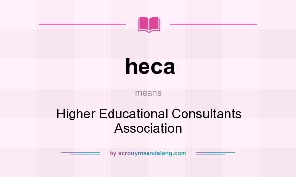 What does heca mean? It stands for Higher Educational Consultants Association