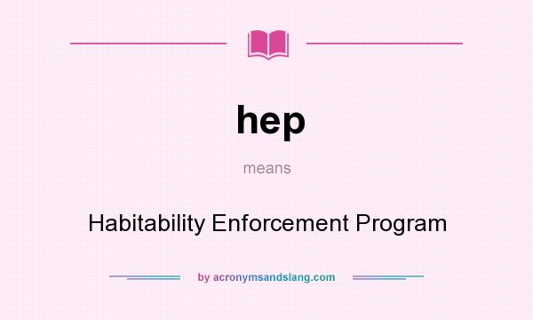 What does hep mean? It stands for Habitability Enforcement Program