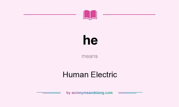 What does he mean? It stands for Human Electric