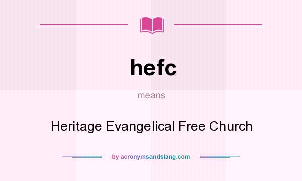What does hefc mean? It stands for Heritage Evangelical Free Church
