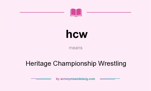 What does hcw mean? It stands for Heritage Championship Wrestling