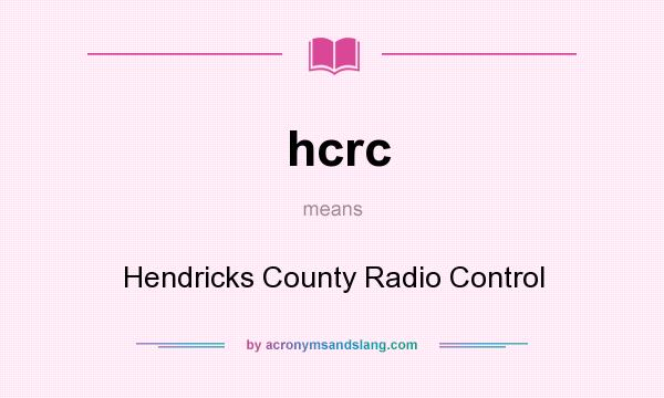What does hcrc mean? It stands for Hendricks County Radio Control