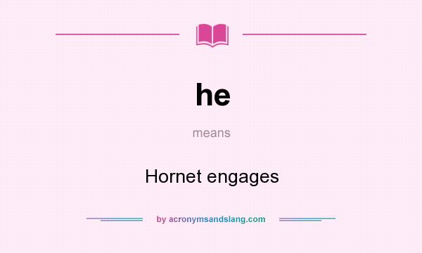 What does he mean? It stands for Hornet engages
