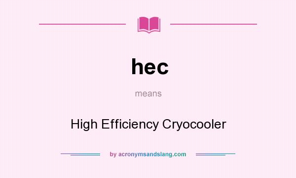 What does hec mean? It stands for High Efficiency Cryocooler